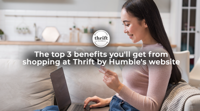 The top 3 benefits you'll get from shopping at Thrift by Humble's website